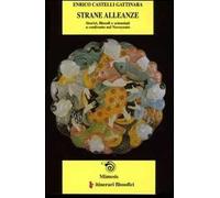 Strane alleanze. Storici, filosofi e scienziati a confronto nel Novecento