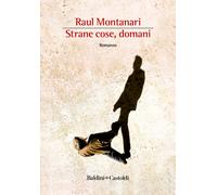 Strane cose, domani - Montanari Raul