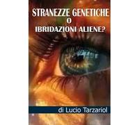 Stranezze genetiche o ibridazioni aliene? «Invasione aliena?»