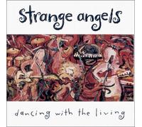 Strange Angels - Dancing with the Living (US Import)