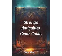 Strange Antiquities Game Guide