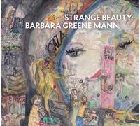 Strange Beauty: Barbara Greene Mann