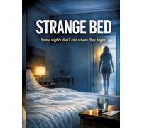 Strange Bed: Some nights don't end where they begin: 17