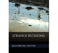 Strange blossoms: Poems for the end of the world.