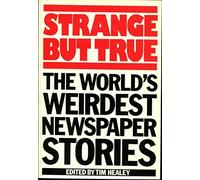 Strange But True: World's Weirdest Newspaper Stories
