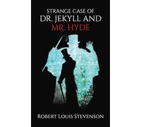 Strange Case of Dr. Jekyll and Mr. Hyde: A Psychological Tale of Madness and Horror