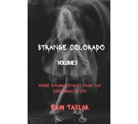 Strange Colorado, Volume 3: More Strange Tales from the Centennial State