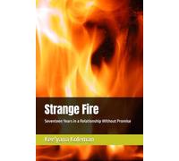 Strange Fire: Seventeen Years in a Relationship Without Promise