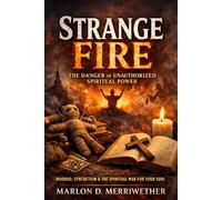 Strange Fire: The Danger of Unauthorized Spiritual Power