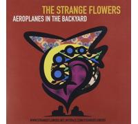 Strange Flowers Aeroplanes in the Backyard (CD)