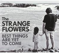 Strange Flowers - Best Things Are Yet To Come