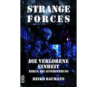 Strange Forces: Die verlorene Einheit - Xerus: Die Auferstehung