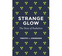 Strange Glow: The Story of Radiation