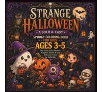 STRANGE HALLOWEEN A Bold & Easy Spooky Coloring Book for Kids Ages 3-5: Cute Ghosts, Funny Monsters, Pumpkins, Witches & Easy Halloween Pictures for Little Kids