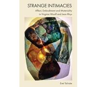 Strange Intimacies - Affect, Embodiment and Materiality in Virginia Woolf and Jean Rhys