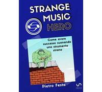 Strange music hero. Come avere successo suonando uno strumento strano