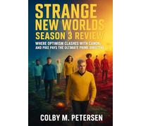 Strange New Worlds Season 3 Review: Where Optimism Clashes with Canon, and Pike Pays the Ultimate Prime Directive Price