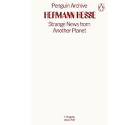 Strange News from Another Planet: Hermann Hesse