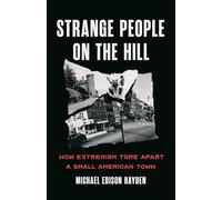 Strange People on the Hill: How Extremism Tore Apart a Small American Town
