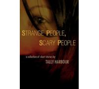 Strange People, Scary People: A Collection of Short Stories