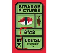 Strange Pictures : The Chilling Japanese Mystery Sensation: Uketsu