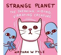 Strange Planet: The Sneaking, Hiding, Vibrating Creature