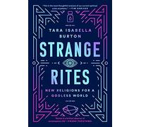 Strange Rites: New Religions for a Godless World