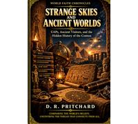 Strange Skies and Ancient Worlds: UAP, Lost Civilizations, Ancient Technology, Old Maps, and the Evidence Problem