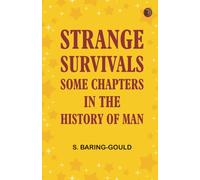 Strange Survivals: Some Chapters in the History of Man