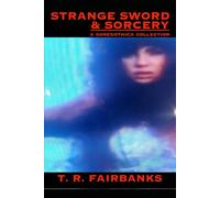 STRANGE SWORD & SORCERY: a goregothica collection