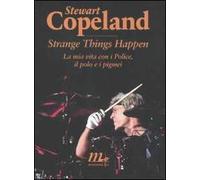Strange things happen. La mia vita con i Police, il polo e i pigmei