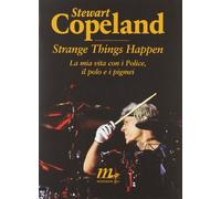 Strange things happen. La mia vita con i Police, il polo e i pigmei