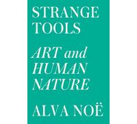 Strange Tools: Art and Human Nature - No Alva