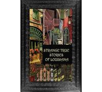 Strange True Stories of Louisiana