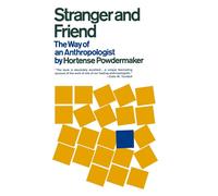 Stranger and Friend: The Way of an Anthropologist - Powdermaker Hortense