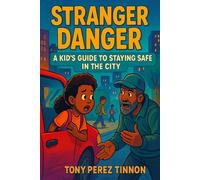 STRANGER DANGER: "Helping Kids Understand Safety, Boundaries, and Stranger Awareness"