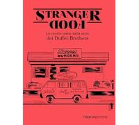 Stranger food. Le ricette tratte dalla serie dei Duffer Brothers