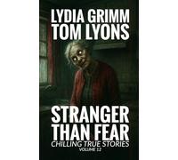 Stranger Than Fear, Chilling True Stories, Volume 12