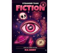 Stranger Than Fiction, Volume II: 365 More Verified Facts That Sound Made Up: Deeper Strangeness, Sharper Myths, and the Weird History, Strange ... Stories Missing From Other Trivia Books