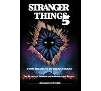 Stranger Things 5: From The Crawl to The Rightside Up - The Ultimate Horror and Supernatural Review: Vecna, the Upside Down, and the Final Battle for Hawkins