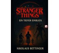Stranger Things - Ein tiefer Einblick