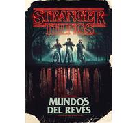 Stranger Things. Mundos al revés / Stranger Things: Worlds Turned Upside Down: La guía oficial
