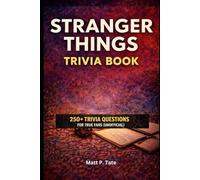 Stranger Things Trivia Book: 250+ Trivia Questions for True Fans (Unofficial)