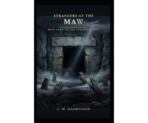 Strangers at the Maw: Book Three of The Strangers’ Way Trilogy