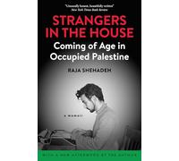Strangers in the House: Coming of Age in Occupied Palestine