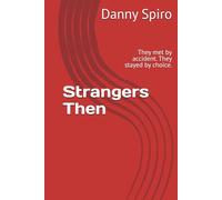 Strangers Then: They met by accident. They stayed by choice.