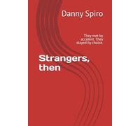 Strangers, then: They met by accident. They stayed by choice.