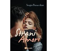 Strani amori di Sergio Buracchini, 2017, Youcanprint