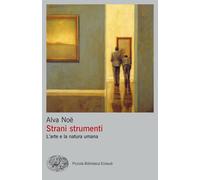 Strani strumenti. L’arte e la natura umana