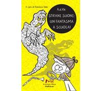 Strani suoni: un fantasma a scuola!